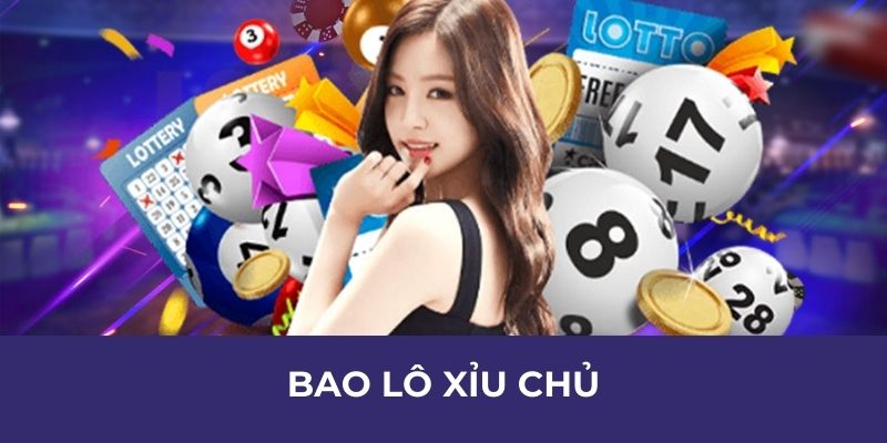 Bao Lô Xỉu Chủ