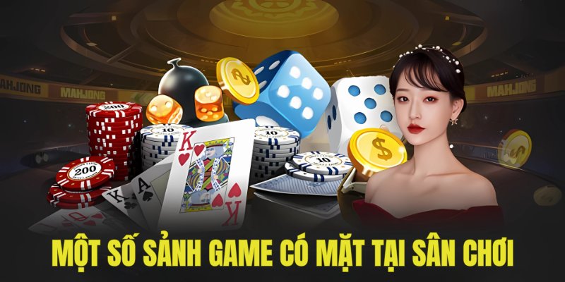 Các sảnh game hiện có tại thương hiệu