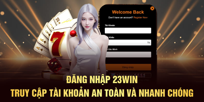 Đăng nhập 23win truy cập tài khoản an toàn và nhanh chóng