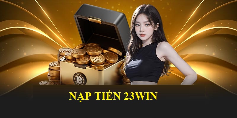 Nạp tiền 23Win